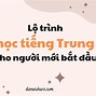 Lộ Trình Học Tiếng Trung Cho Người Mới Bắt Đầu Tại Nhà