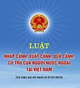 Luật Xuất Cảnh Nhập Cảnh Cư Trú Của Người Nước Ngoài Tại Việt Nam